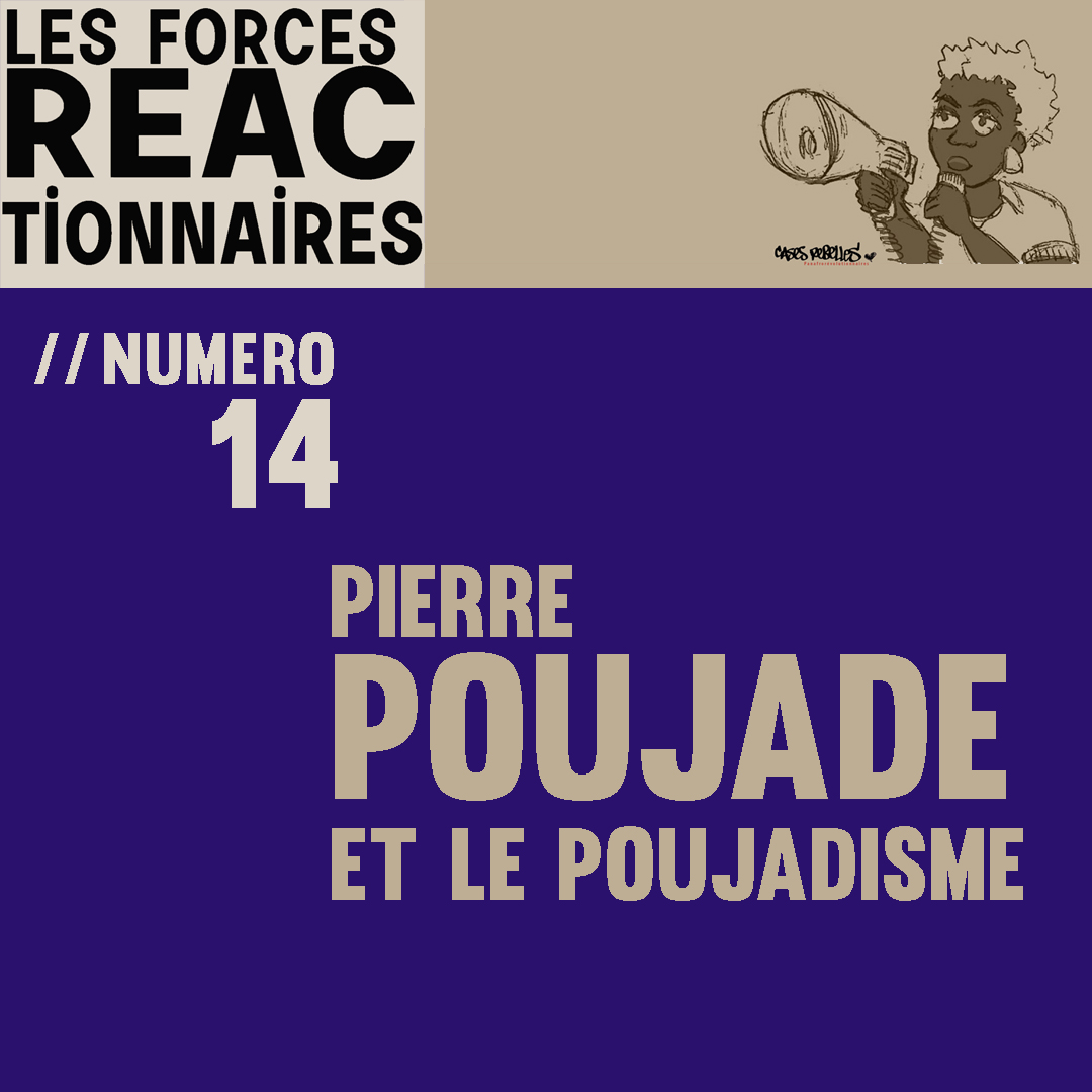 Des Forces réactionnaires n°14 - Pierre Poujade et le poujadisme
