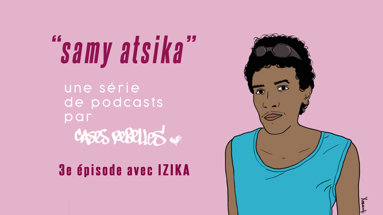 SAMI ATSIKA, conversations malgaches autour du genre et des sexualités | Épisode n°3 avec Izika