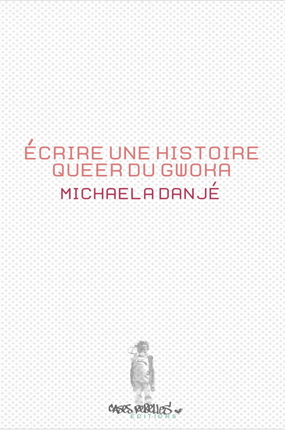 Ecrire une histoire queer du gwoka, de  Michaëla Danjé (à venir, aux éditions Cases Rebelles). Couverture provisoire.